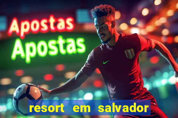 resort em salvador all inclusive